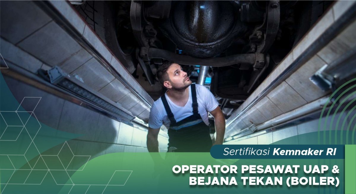 Operator Pesawat Uap & Bejana Tekan (Boiler) Kelas 1 2