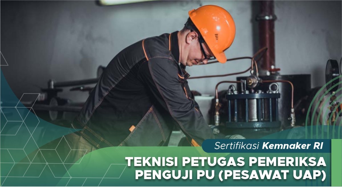 Teknisi Petugas Pemeriksa Penguji PU (Pesawat Uap)