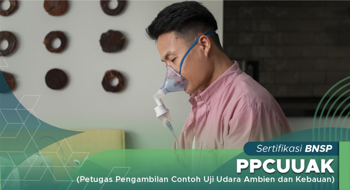 PPCUUAK (Petugas Pengambilan Contoh Uji Udara Ambien dan Kebauan)