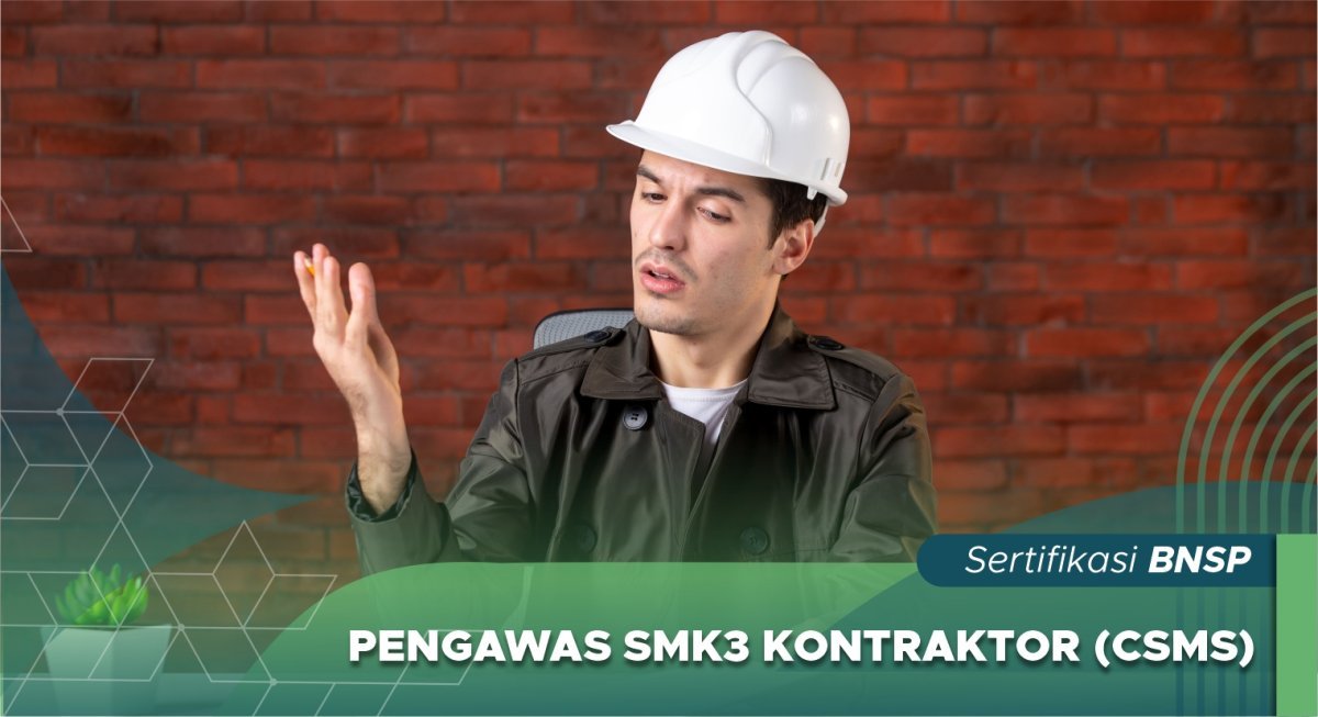 Pengawas SMK3 Kontraktor (CSMS)