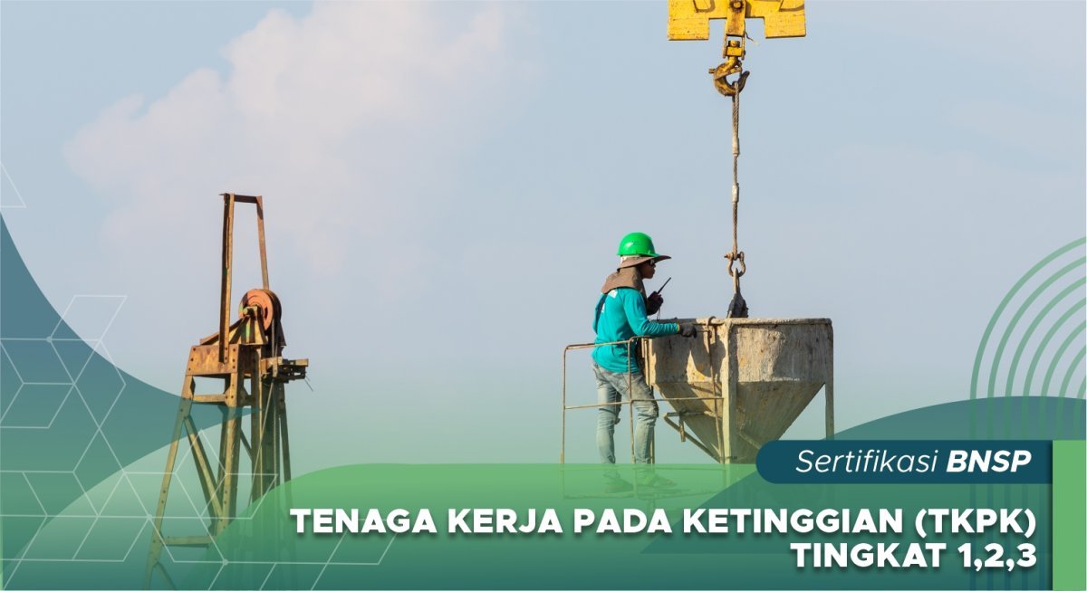 Tenaga Kerja Pada Ketinggian (TKPK) Tingkat 1,2,3