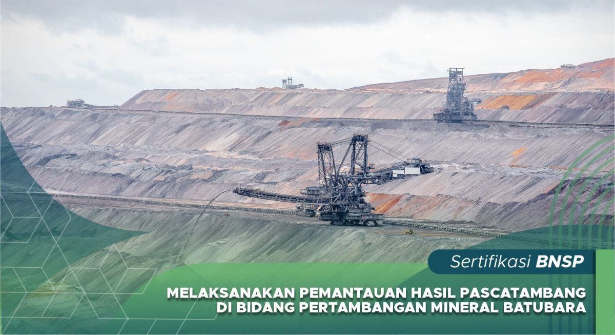 Melaksanakan Pemantauan Hasil Pascatambang di Bidang Pertambangan Mineral Batubara