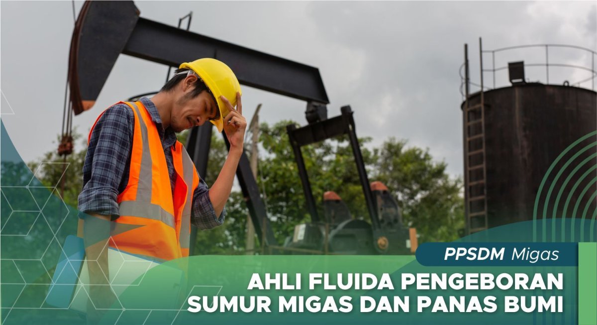 Ahli Fluida Pengeboran Sumur Migas dan Panas Bumi