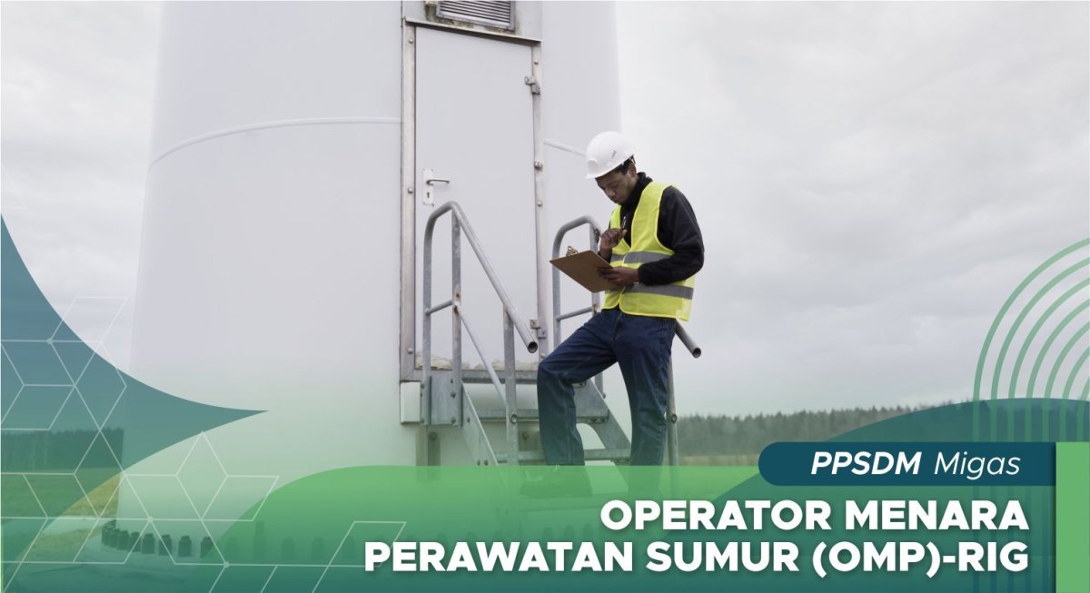 Operator Menara Perawatan Sumur (OMP)-Rig