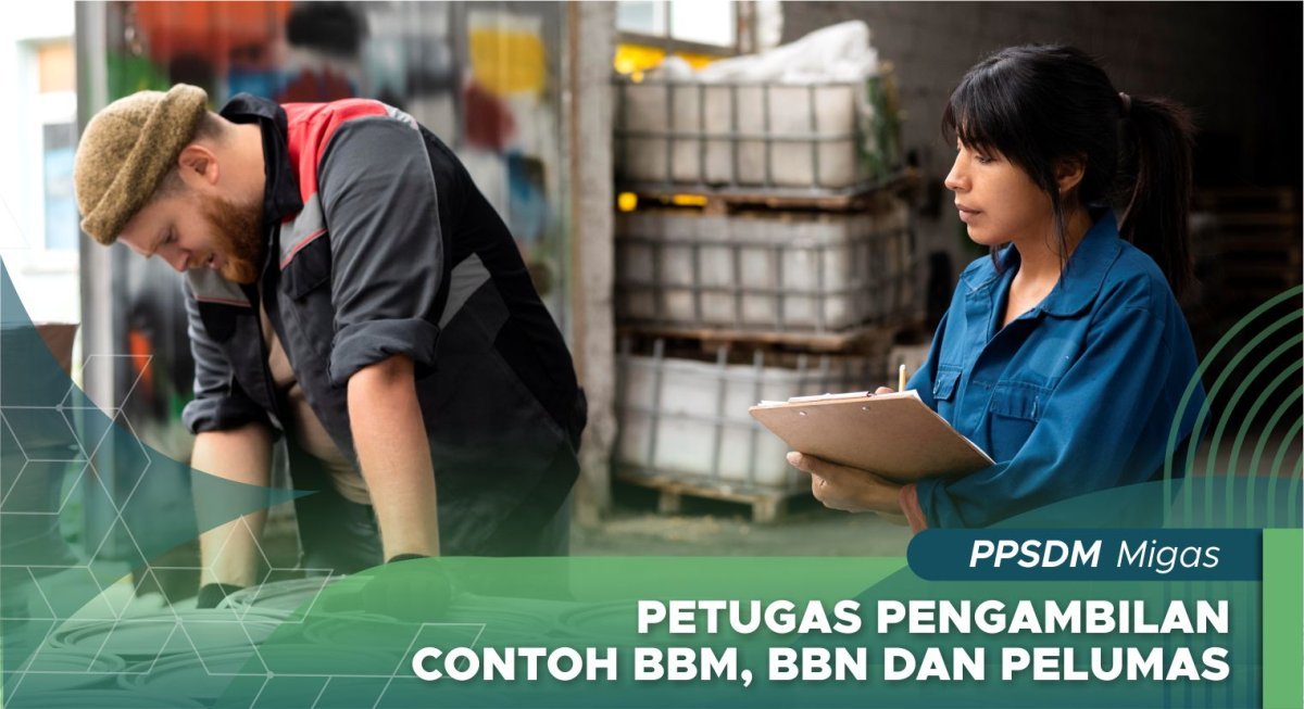 Petugas Pengambilan Contoh BBM, BBN dan Pelumas
