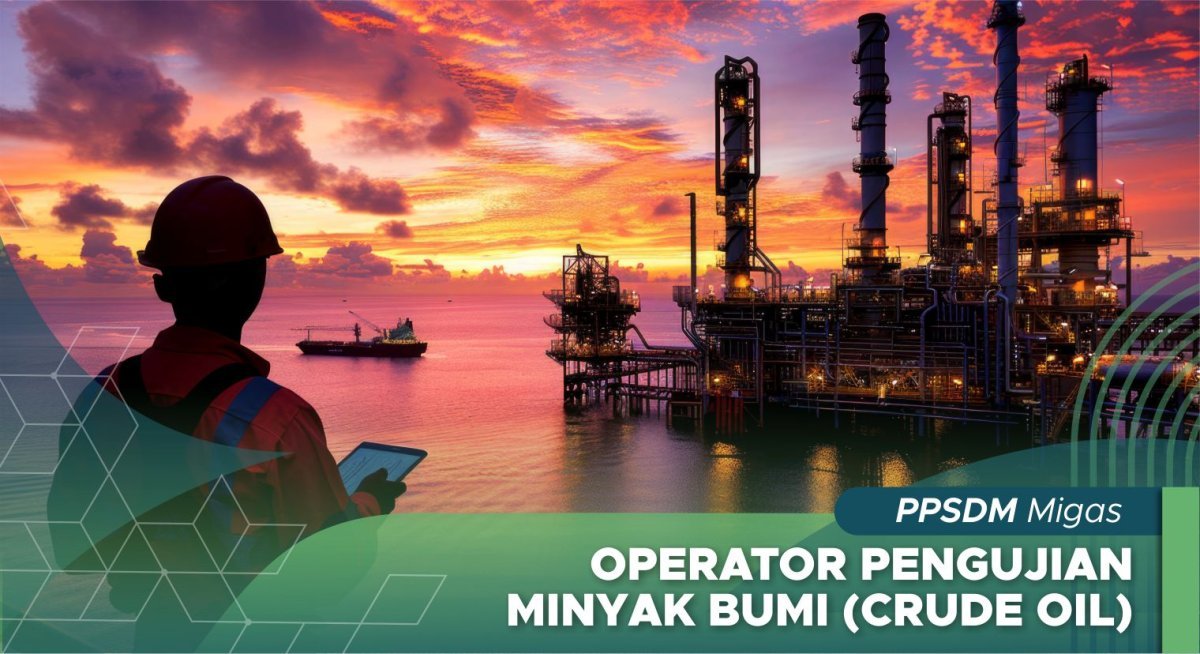 Operator Pengujian Minyak Bumi (Crude Oil)