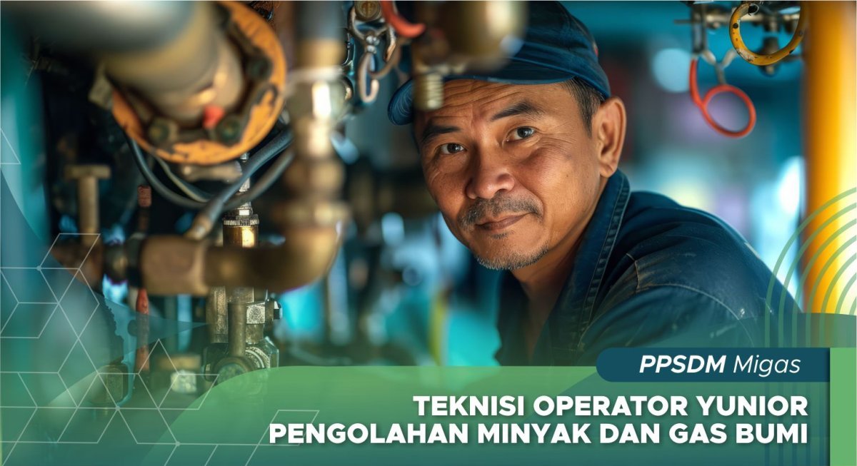 Teknisi Operator Yunior Pengolahan Minyak dan Gas Bumi